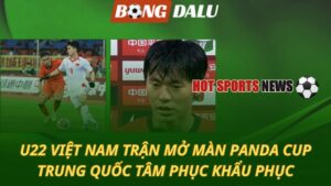 U22 Việt Nam trận mở màn Panda Cup